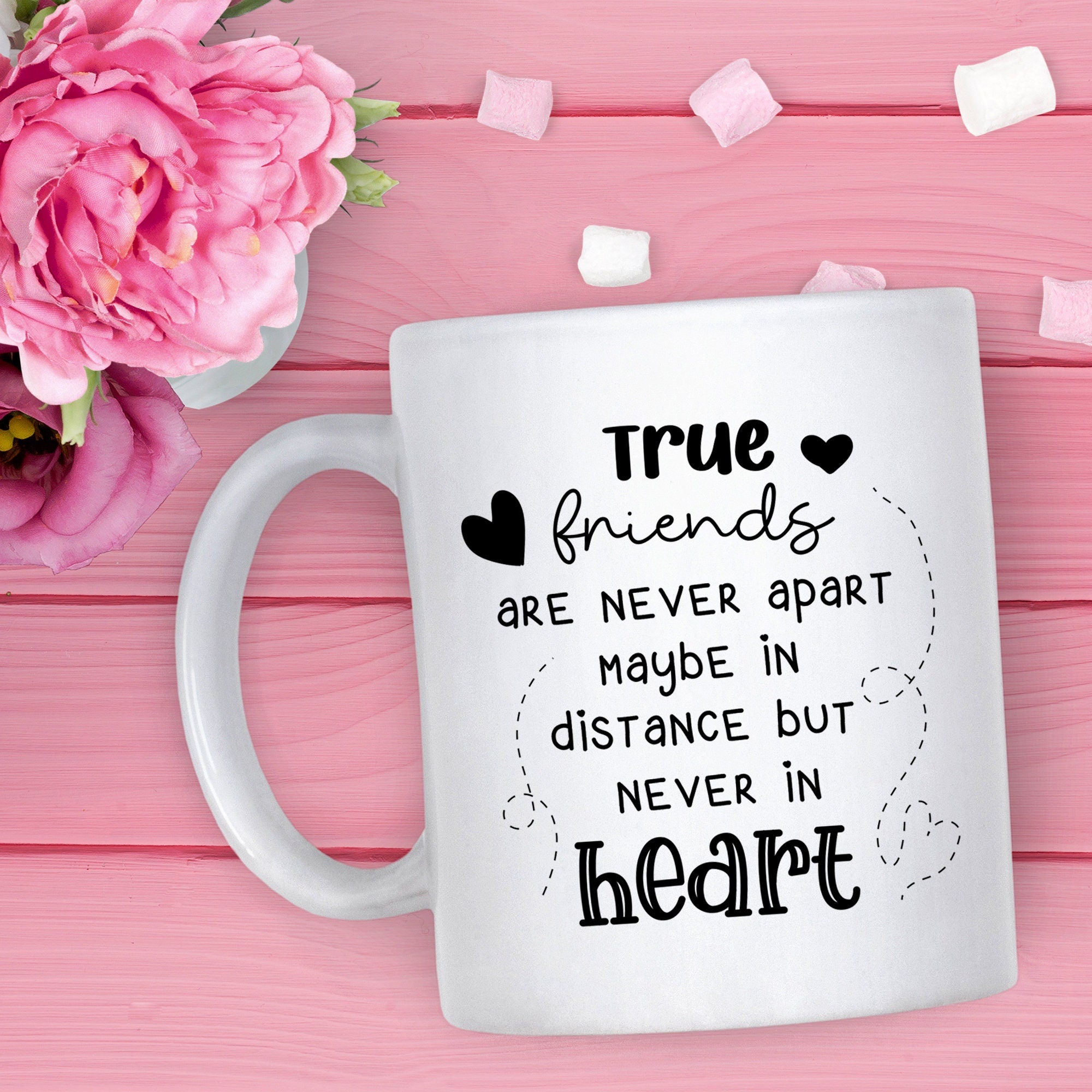 Friends Mug, Christmas Birthday Far Away Gift For Friend, True Friends Never Apart Maybe In Distance But Never In Heart