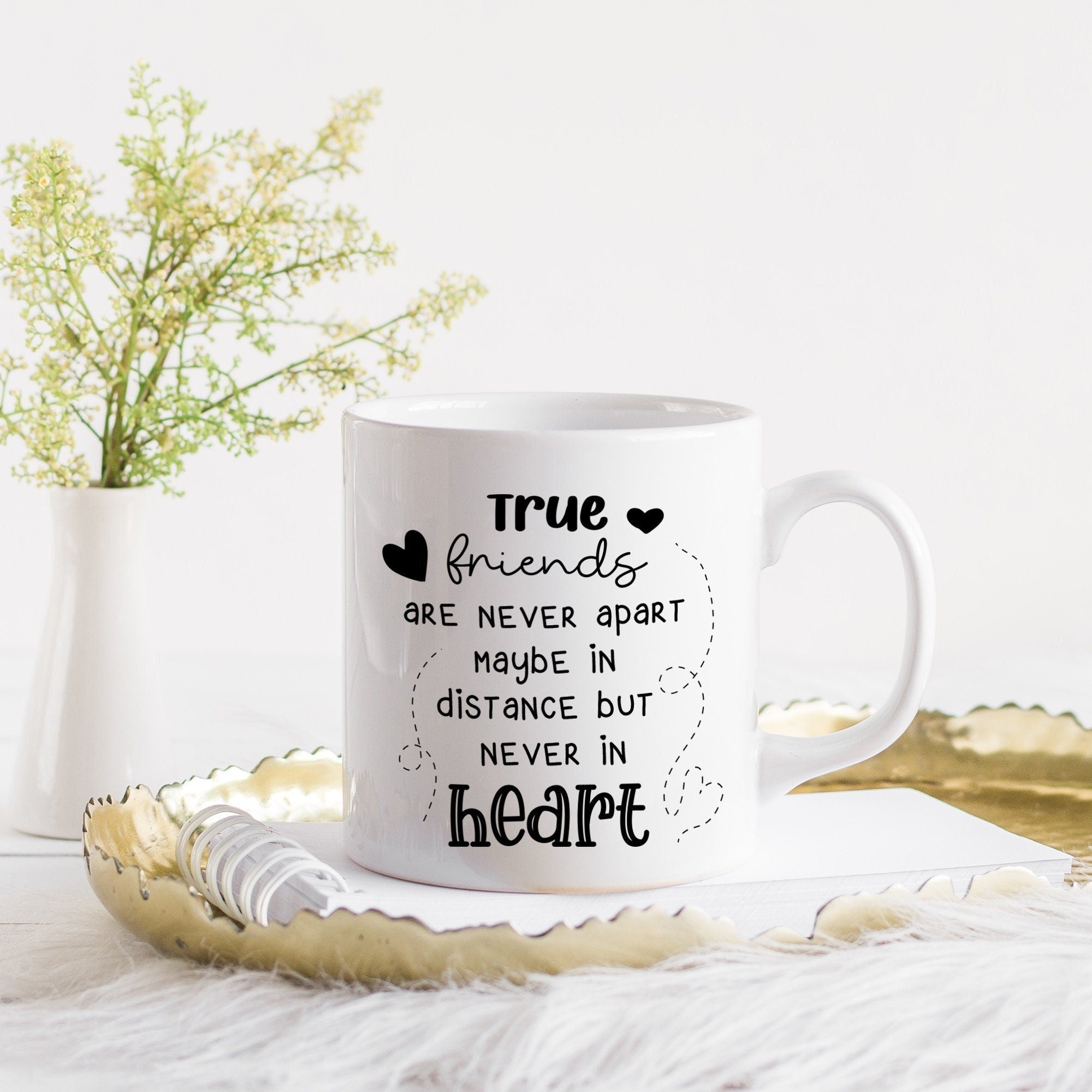 Friends Mug, Christmas Birthday Far Away Gift For Friend, True Friends Never Apart Maybe In Distance But Never In Heart