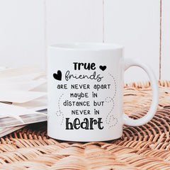 Friends Mug, Christmas Birthday Far Away Gift For Friend, True Friends Never Apart Maybe In Distance But Never In Heart