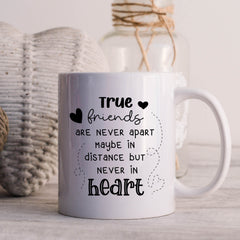 Friends Mug, Christmas Birthday Far Away Gift For Friend, True Friends Never Apart Maybe In Distance But Never In Heart