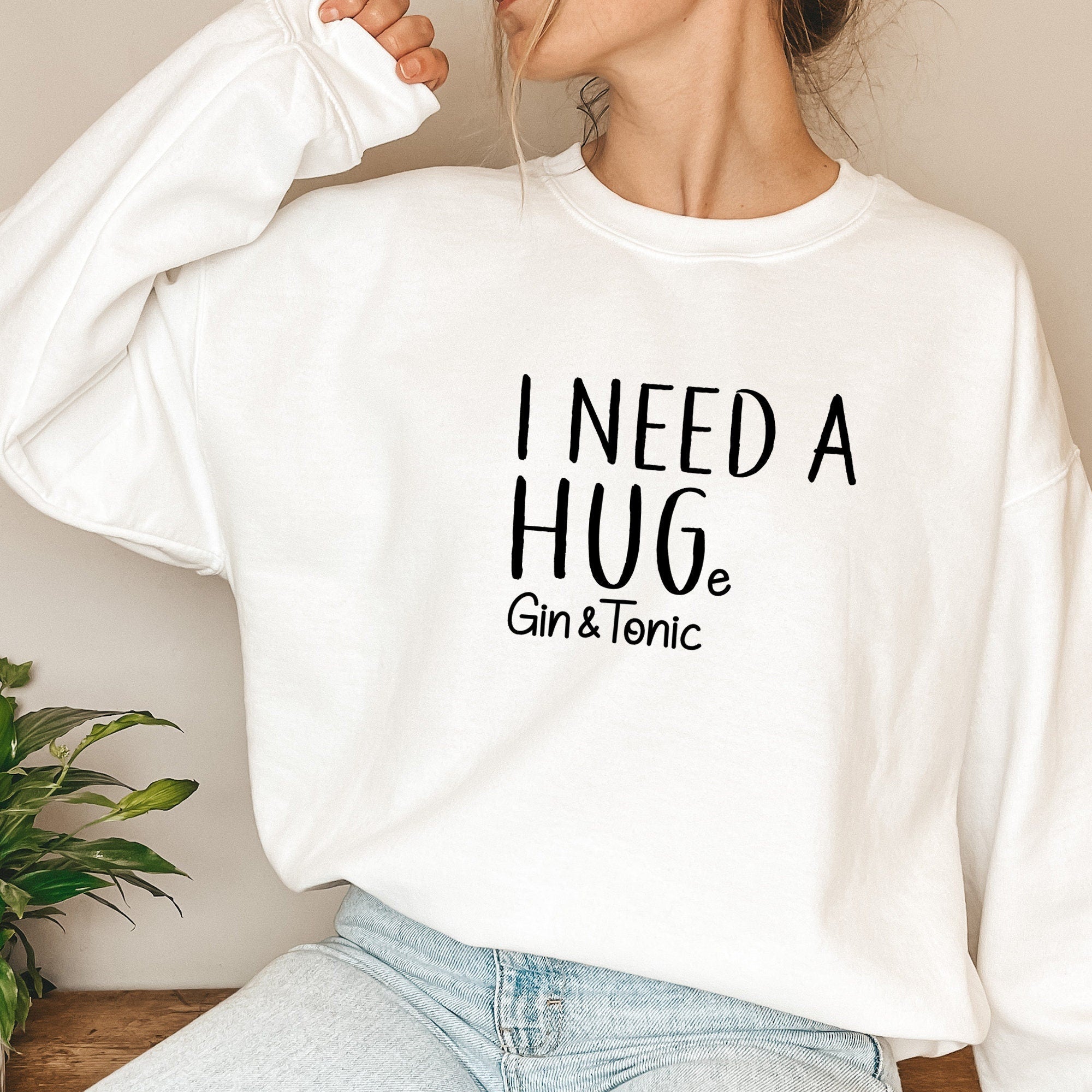 Funny Gin Sweatshirt, Gift For Her, Women Trendy Jumper, I Need A Hug E Gin And Tonic Sweat