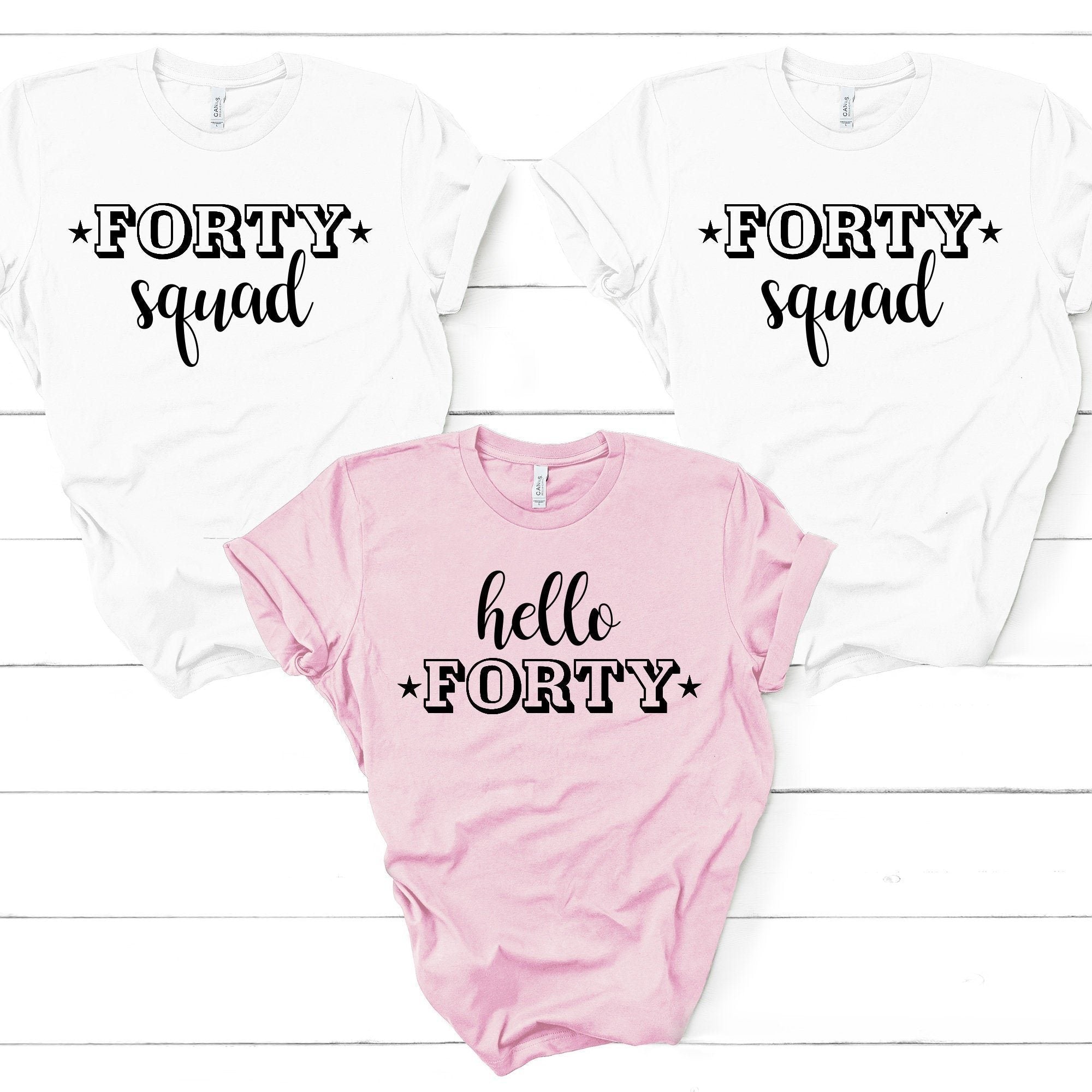 Hello Forty Birthday Squad T Shirt Sizes Suitable All Ages