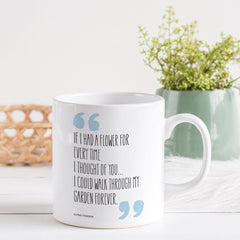 If I had a flower for every time I thought of you… Romantic Valentine's day gift mug