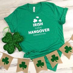 Irish today Hangover tomorrow T-shirt, Funny St Patricks Day, Irish, Green shamrock tee