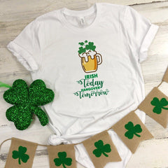 Irish today Hangover tomorrow T-shirt, Funny St Patricks Day tee with beer glass, Irish, Green shamrock tee