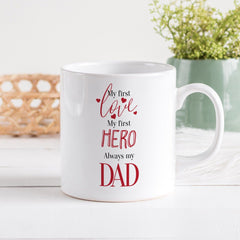 My First Love My First Hero Always My Dad Mug, Personalised Gift For Dad