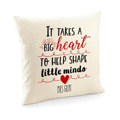 Personalised Teacher Gift, Teacher Appreciation Gifts, It Takes A Big Heart To Help Shape Little Minds Cushion