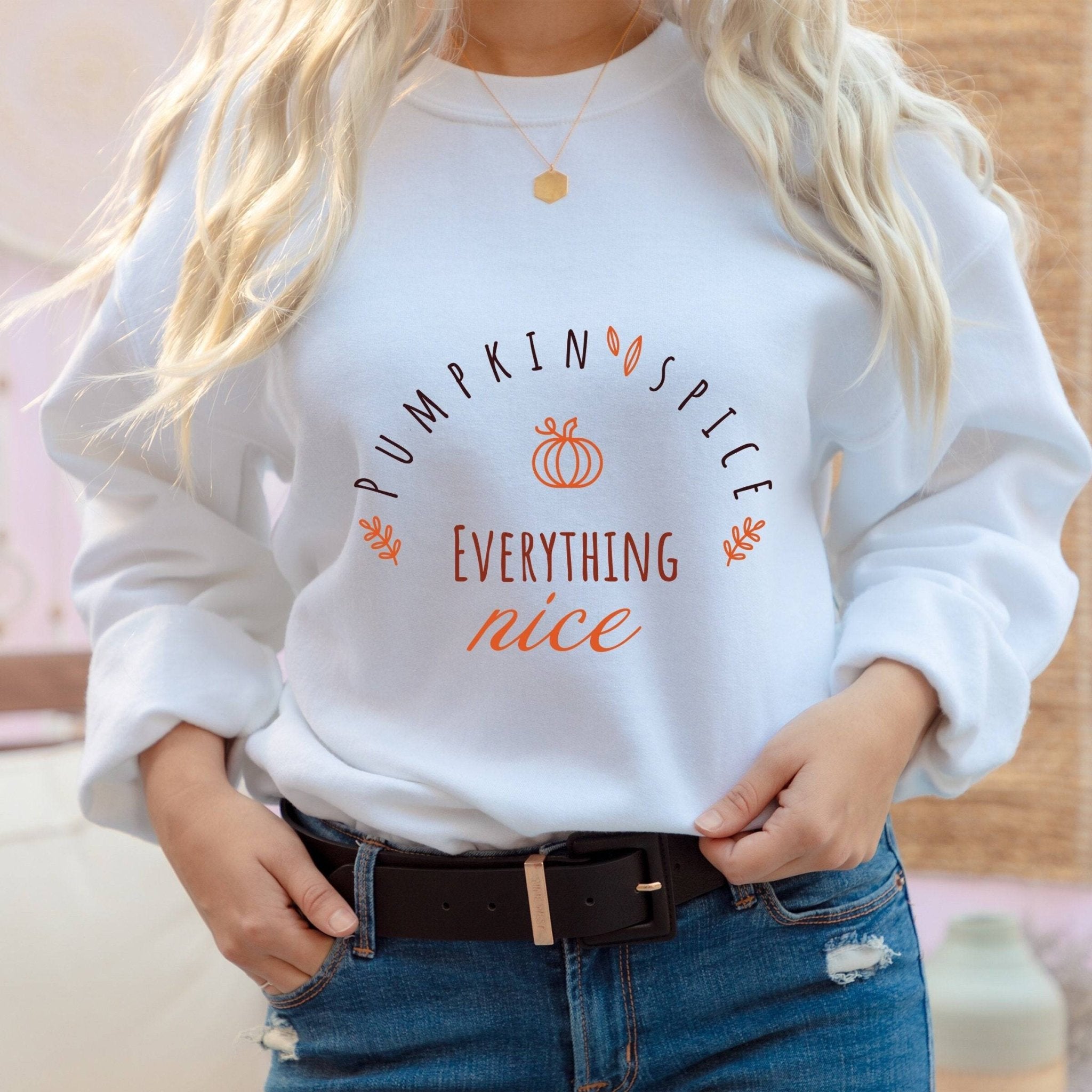 Pumpkin spice everything nice sweatshirt, Autumn lover birthday, Cosy Autumn gift for her