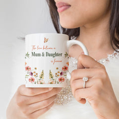 The love between a mum and daughter is forever mug, Floral gift for mum, Mother's Day